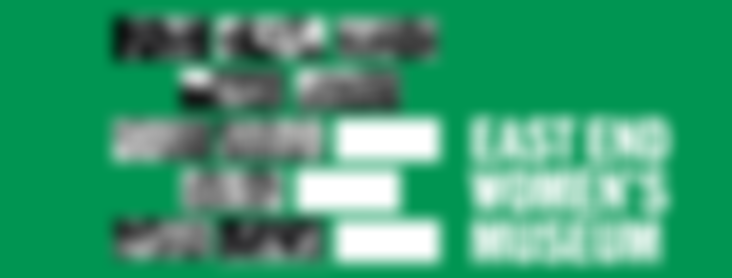 East End Women's Museum | Charici